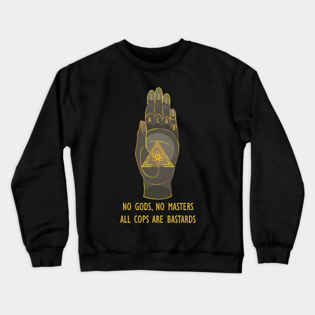 no gods no masters all cops are bastards Crewneck Sweatshirt by remerasnerds